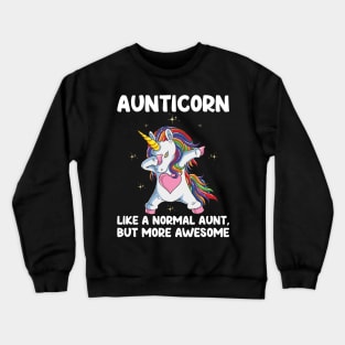Aunticorn | Like A Normal Aunt Only Awesome Dabbing Unicorn Crewneck Sweatshirt